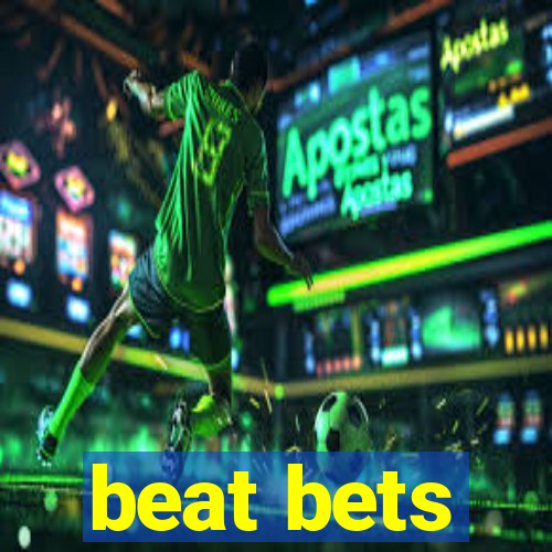 beat bets